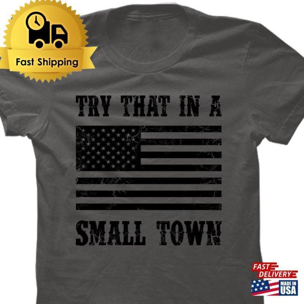 Try That In A Small Town Womens T-Shirt Unisex